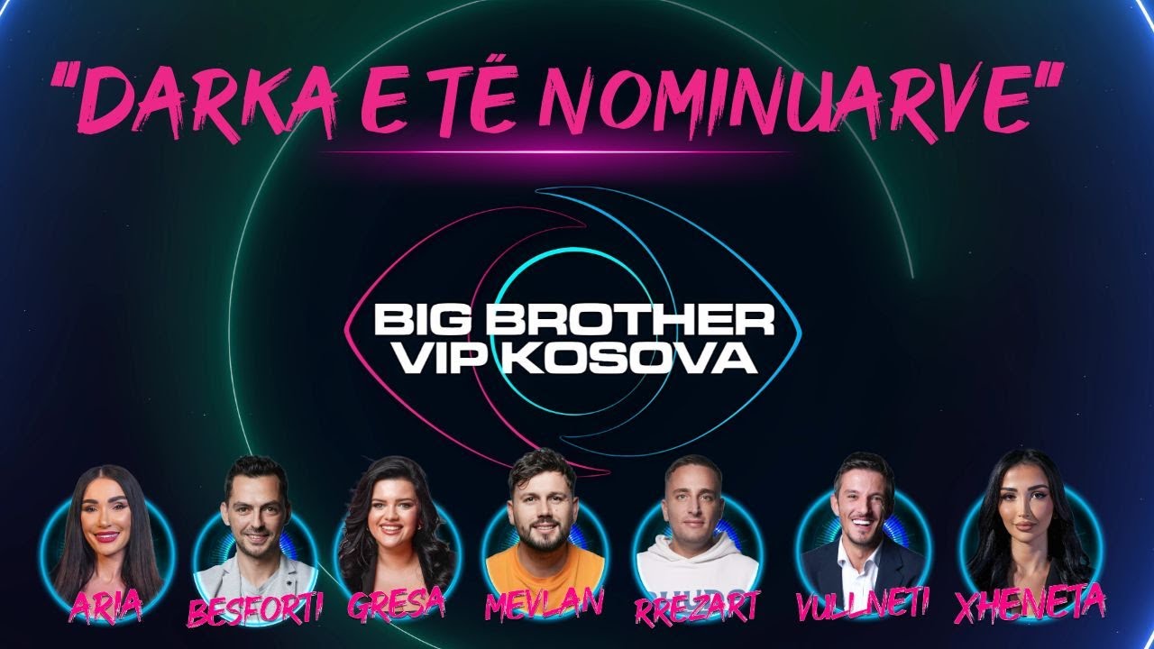 - Teleshkronja Post https://teleshkronjapost.com/live-darka-e-te-nominuarve-big-brother-vip-kosova/